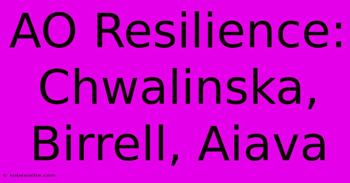 AO Resilience: Chwalinska, Birrell, Aiava