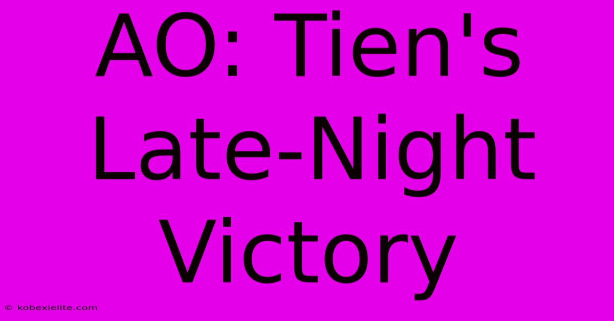 AO: Tien's Late-Night Victory