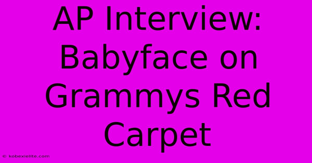 AP Interview: Babyface On Grammys Red Carpet