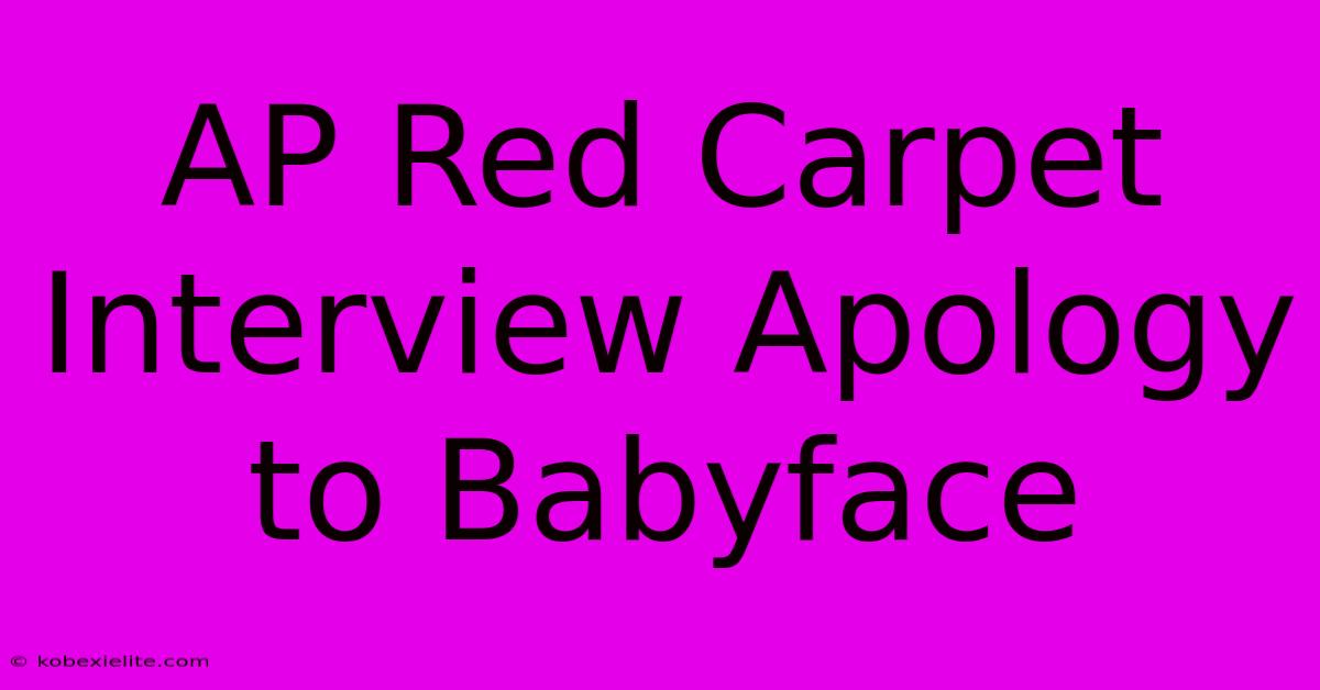 AP Red Carpet Interview Apology To Babyface