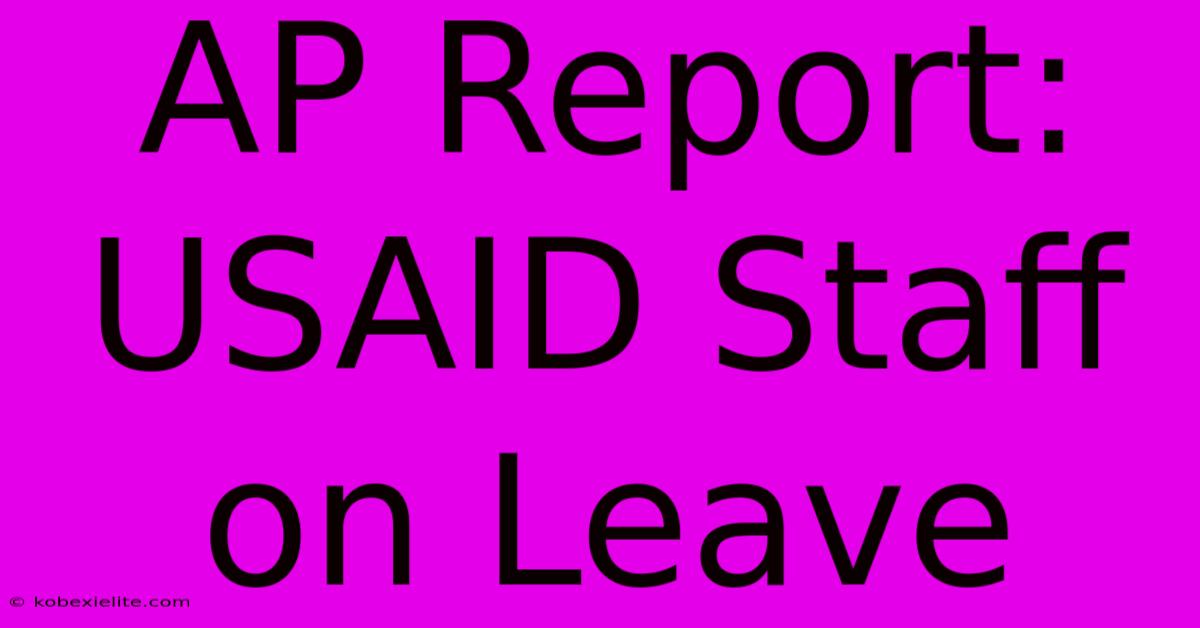 AP Report: USAID Staff On Leave