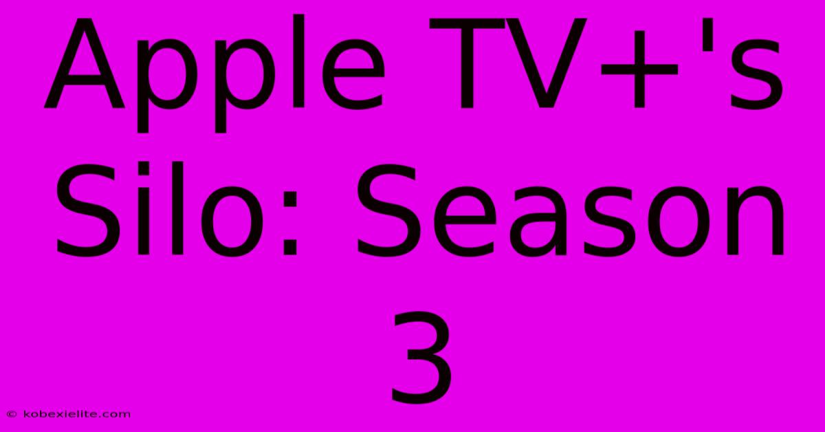 Apple TV+'s Silo: Season 3