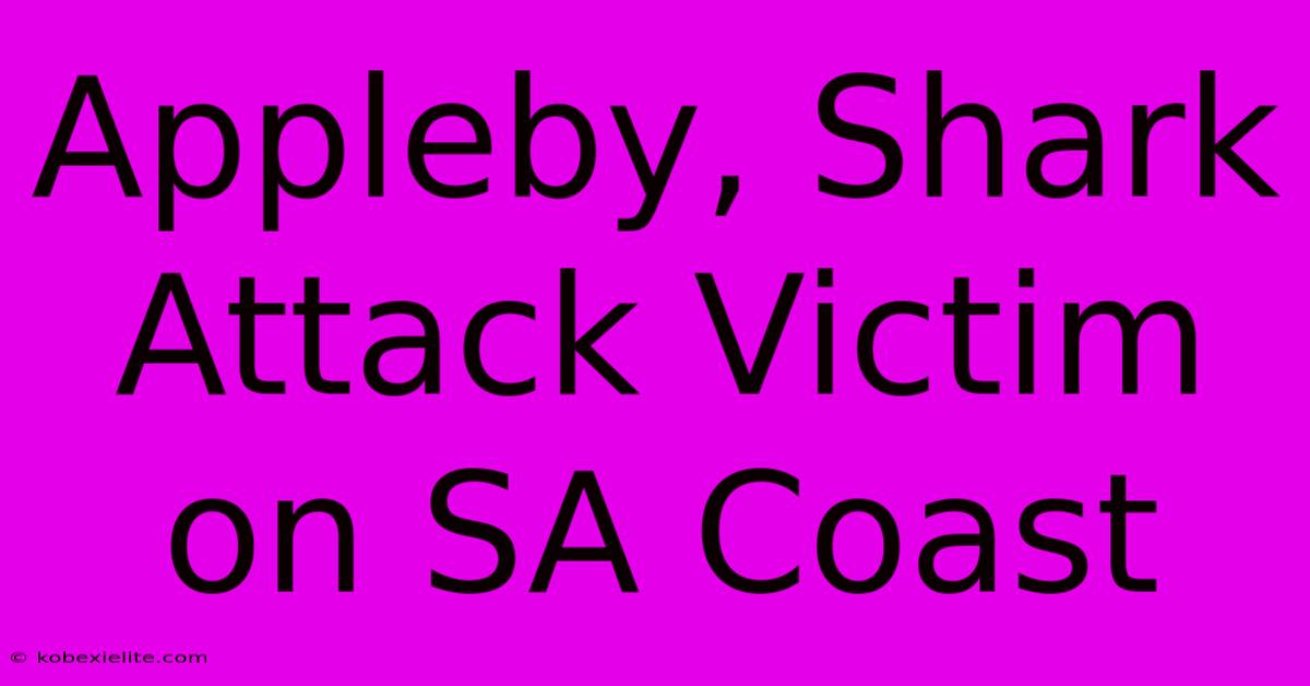 Appleby, Shark Attack Victim On SA Coast