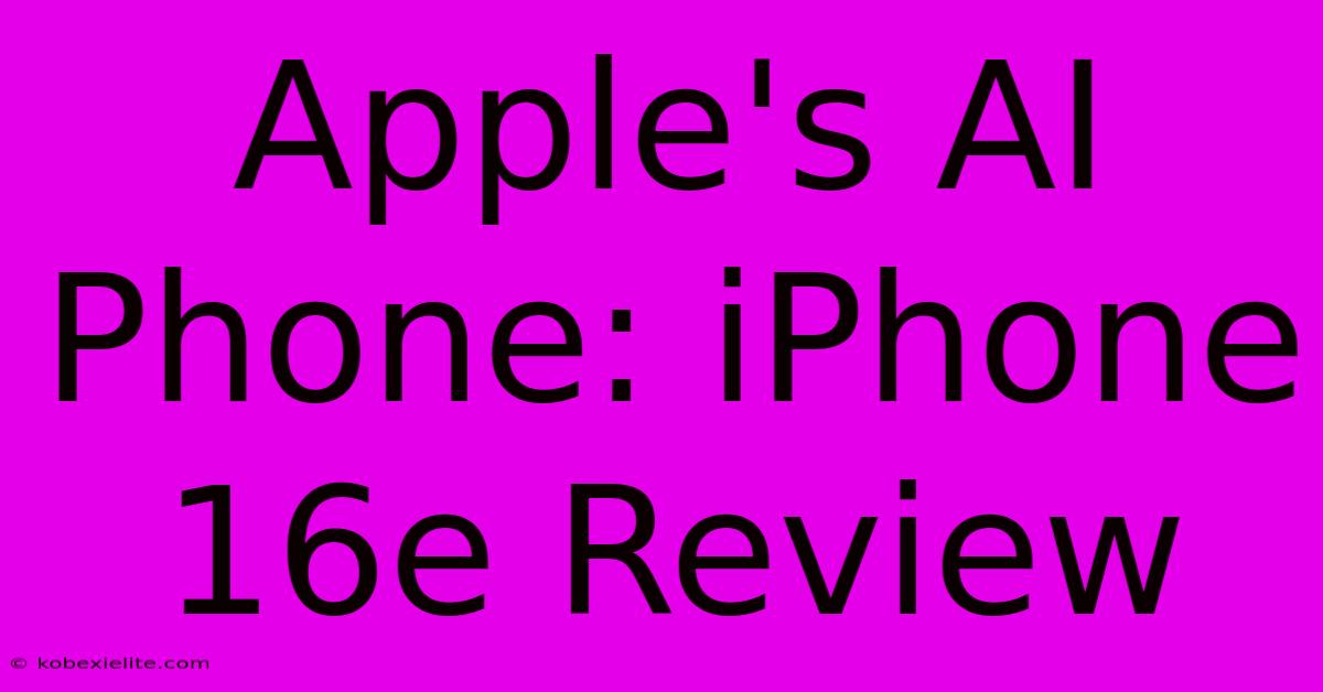 Apple's AI Phone: IPhone 16e Review Apple's AI Phone: IPhone 16e Review