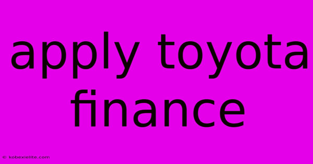 Apply Toyota Finance Apply Toyota Finance