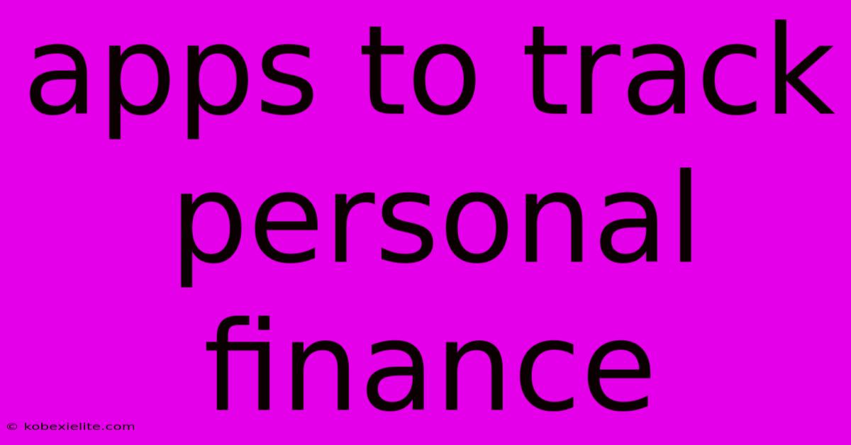 Apps To Track Personal Finance Apps To Track Personal Finance
