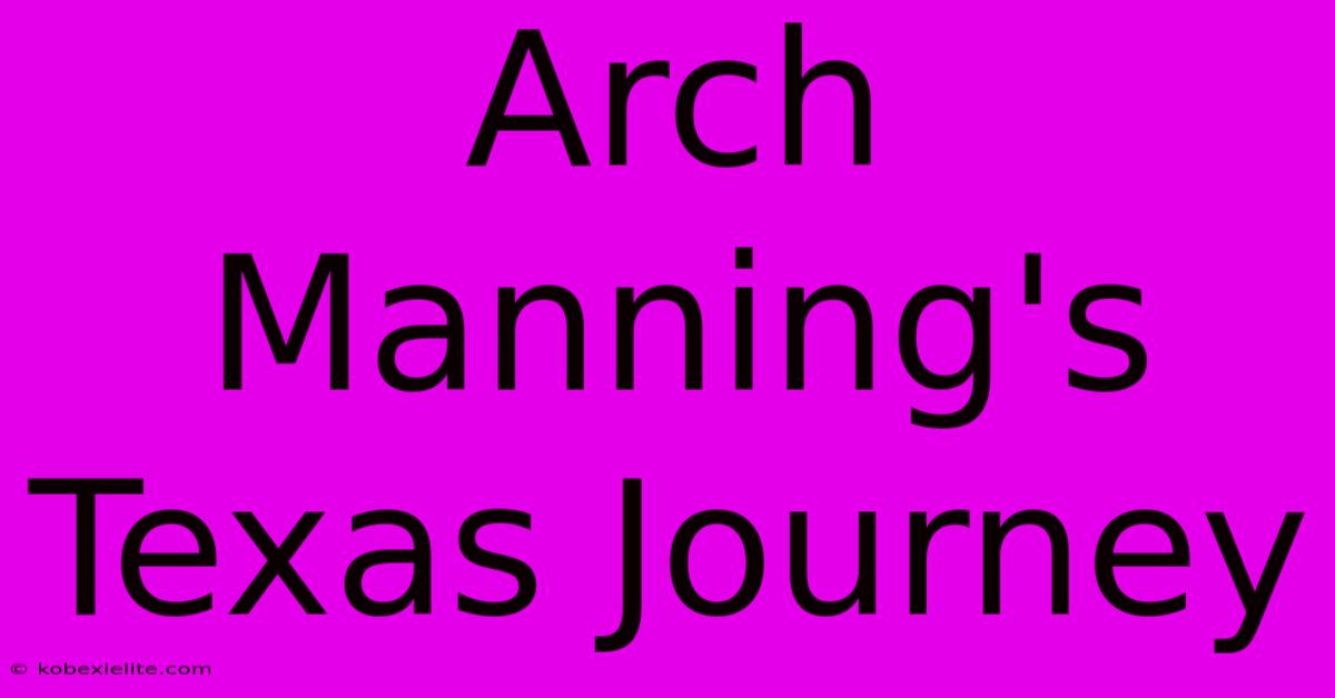 Arch Manning's Texas Journey