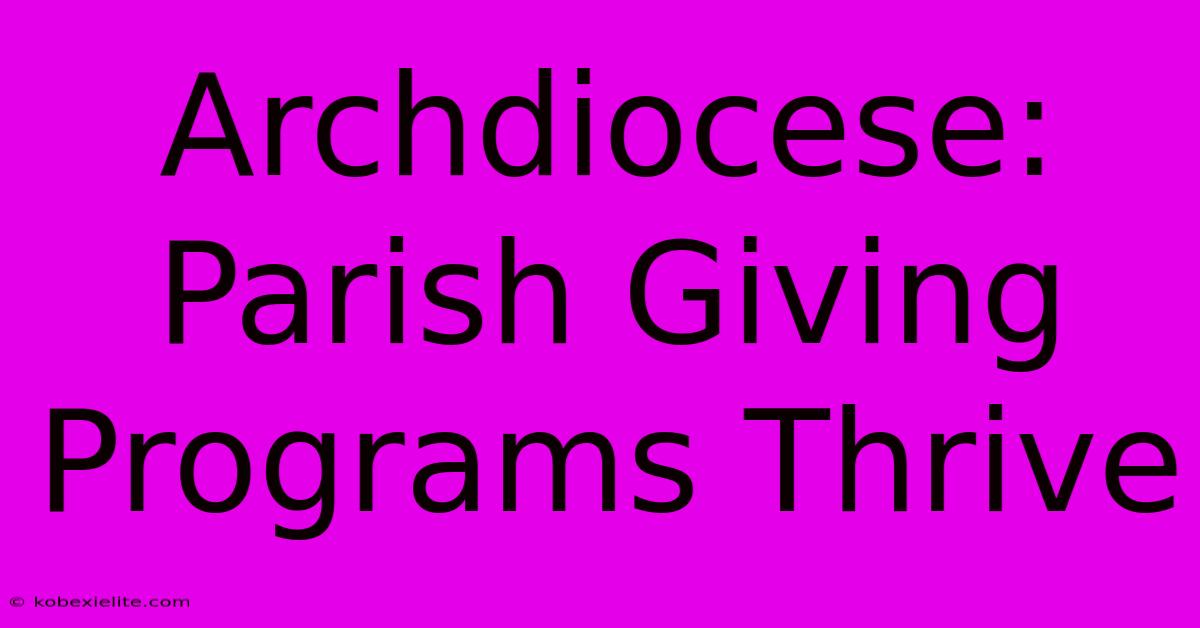 Archdiocese: Parish Giving Programs Thrive