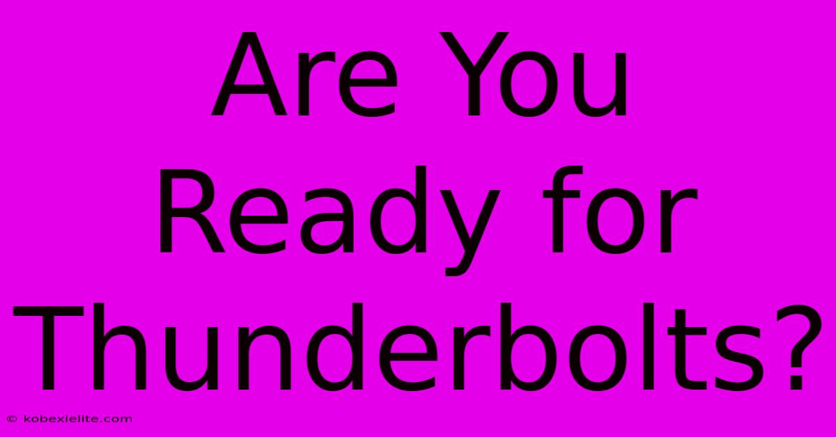 Are You Ready For Thunderbolts?