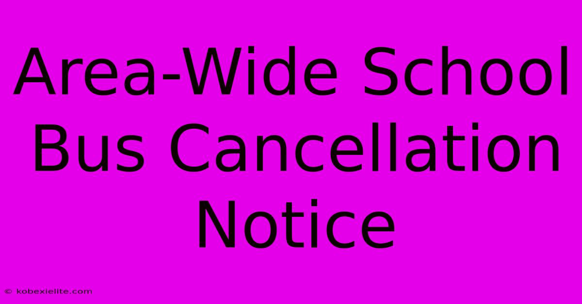 Area-Wide School Bus Cancellation Notice