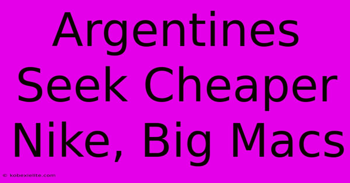 Argentines Seek Cheaper Nike, Big Macs