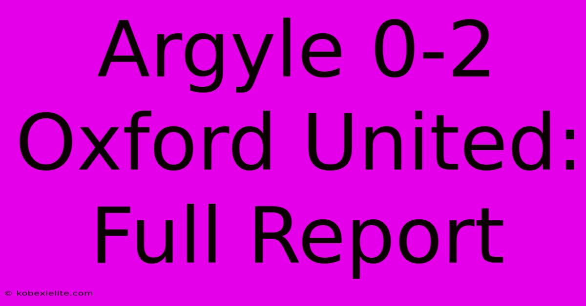 Argyle 0-2 Oxford United: Full Report