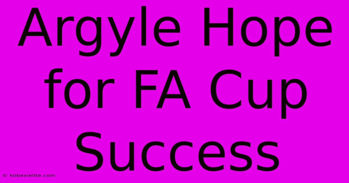 Argyle Hope For FA Cup Success