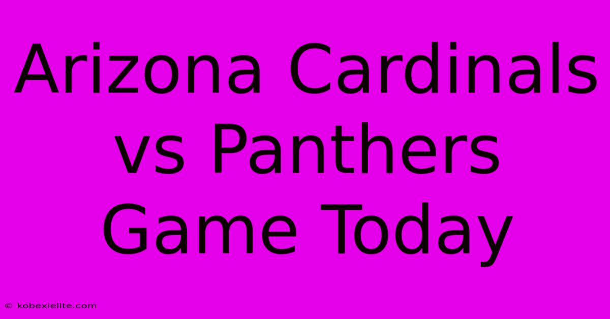 Arizona Cardinals Vs Panthers Game Today