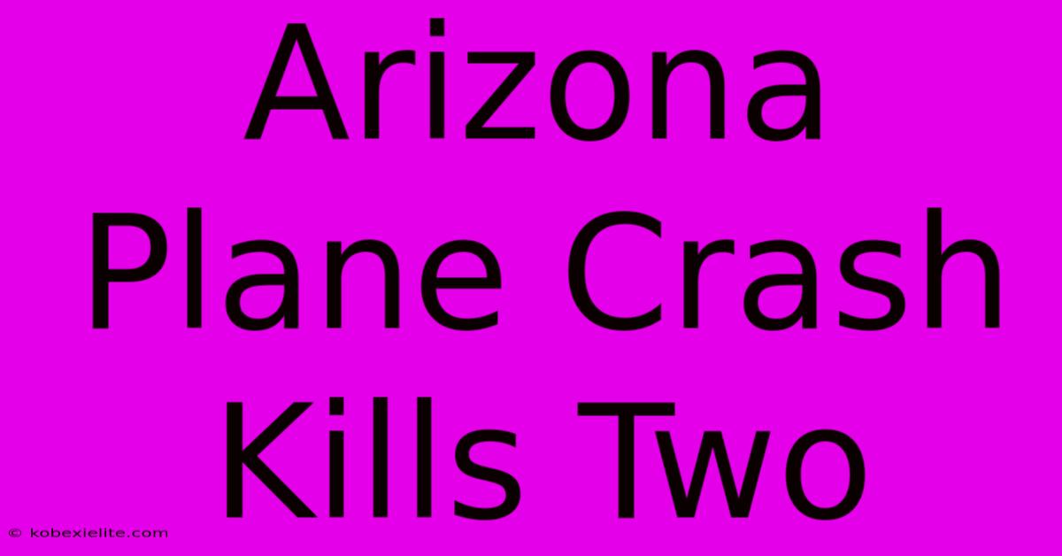 Arizona Plane Crash Kills Two