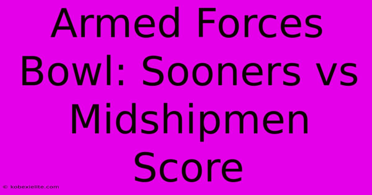 Armed Forces Bowl: Sooners Vs Midshipmen Score