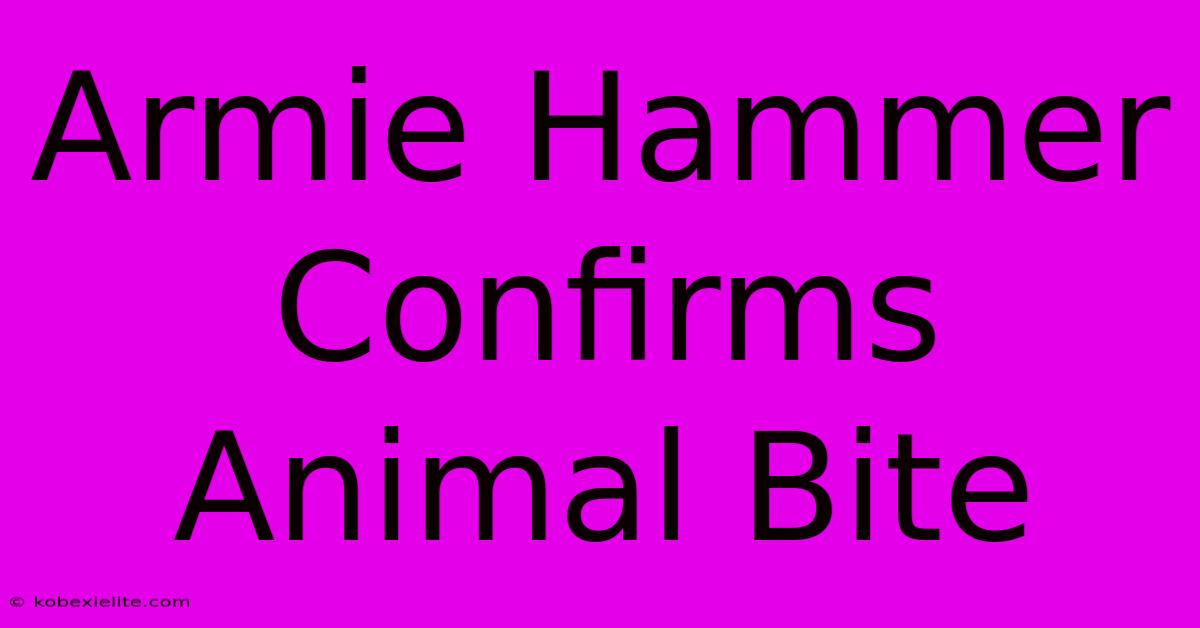 Armie Hammer Confirms Animal Bite