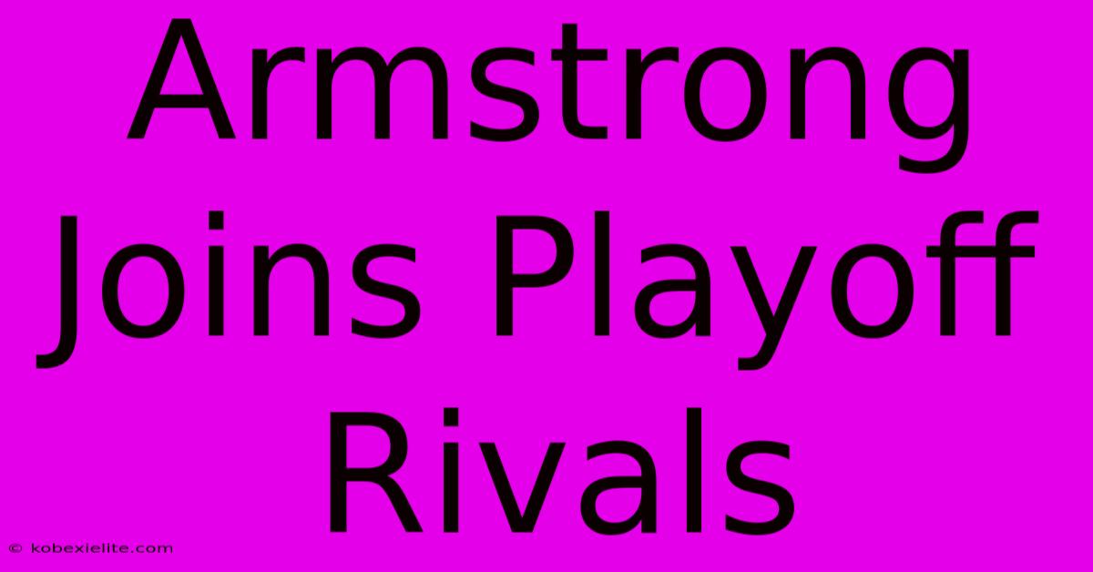 Armstrong Joins Playoff Rivals