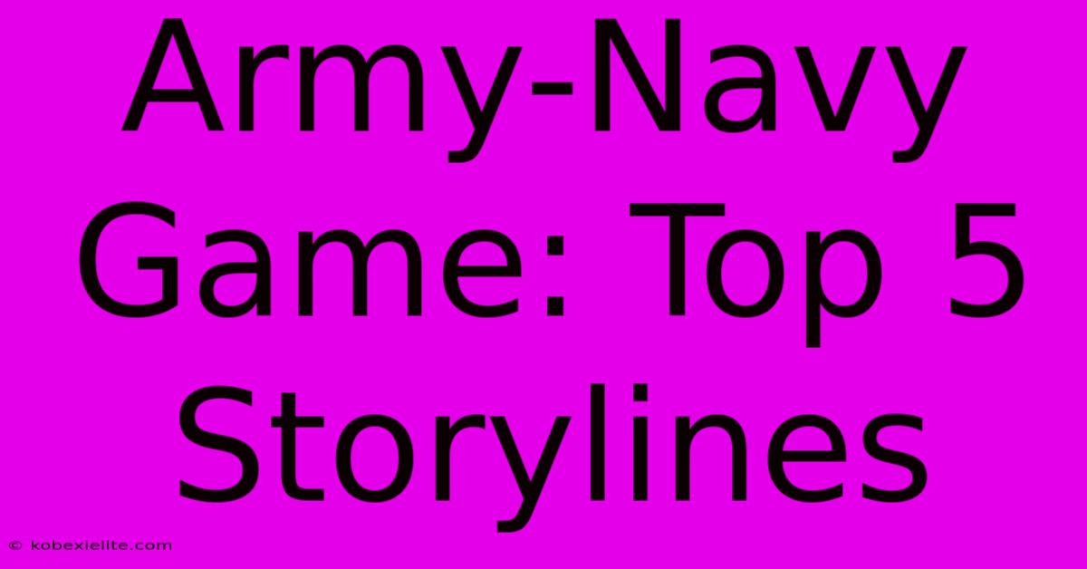 Army-Navy Game: Top 5 Storylines Army-Navy Game: Top 5 Storylines