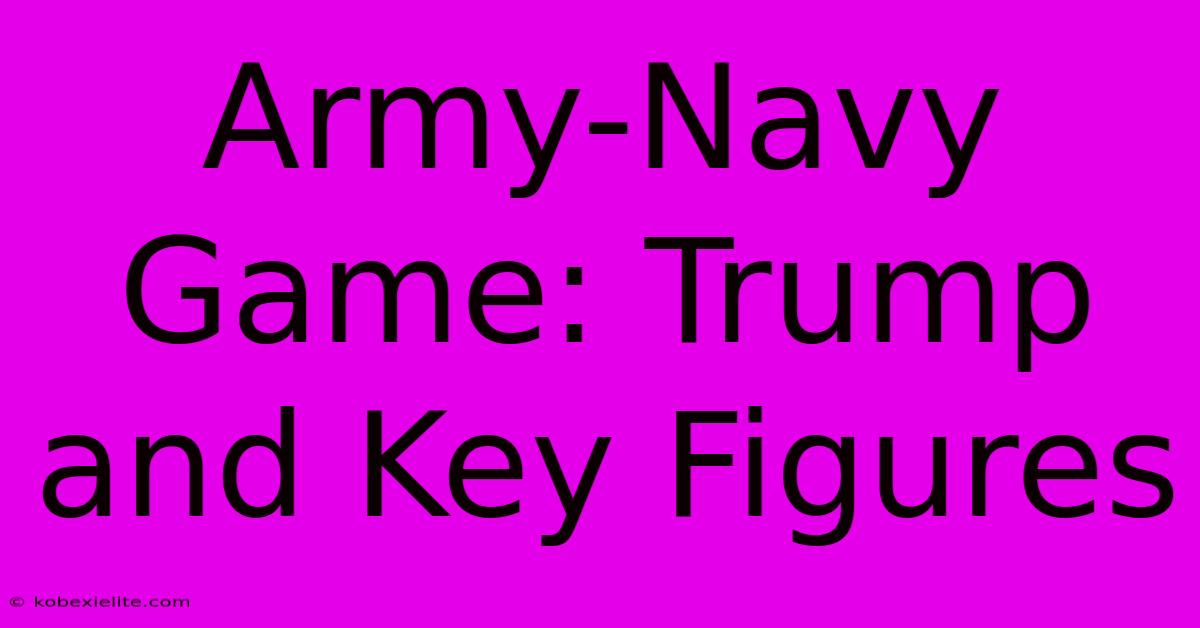 Army-Navy Game: Trump And Key Figures Army-Navy Game: Trump And Key Figures
