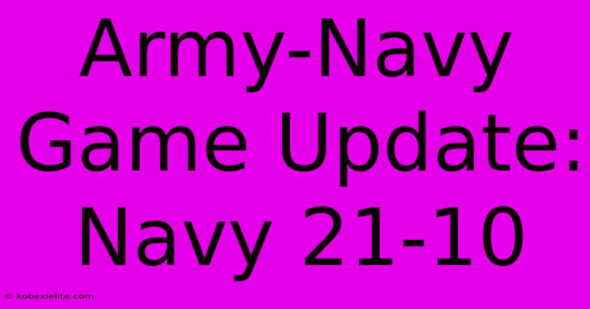 Army-Navy Game Update: Navy 21-10 Army-Navy Game Update: Navy 21-10