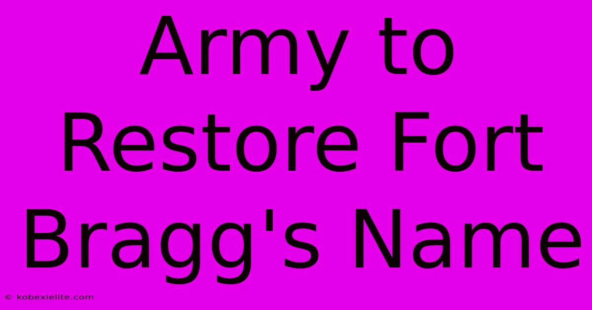 Army To Restore Fort Bragg's Name