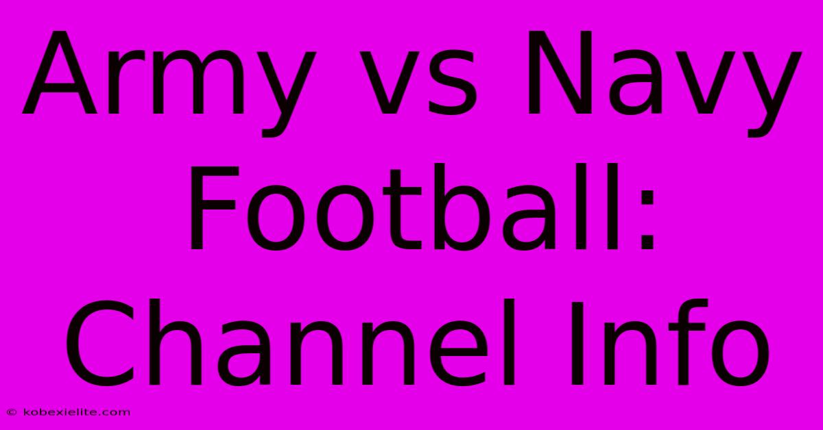 Army Vs Navy Football: Channel Info Army Vs Navy Football: Channel Info
