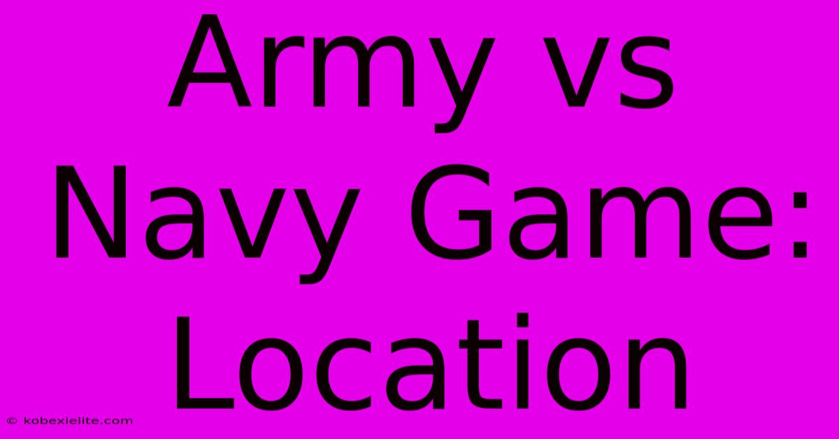 Army Vs Navy Game: Location Army Vs Navy Game: Location