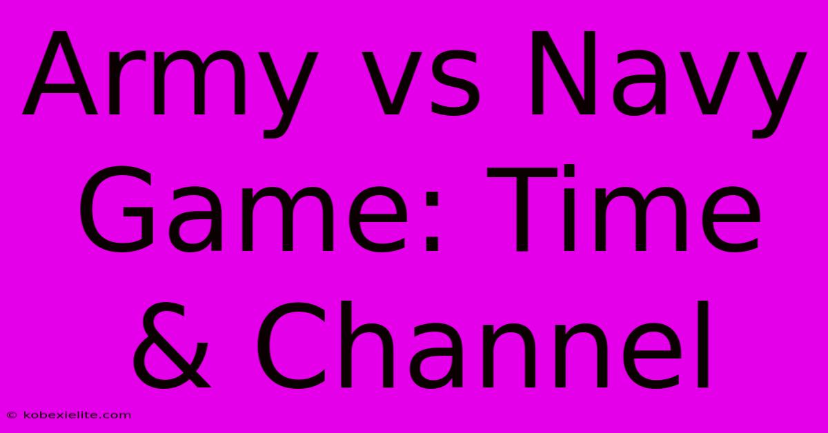Army Vs Navy Game: Time & Channel Army Vs Navy Game: Time & Channel