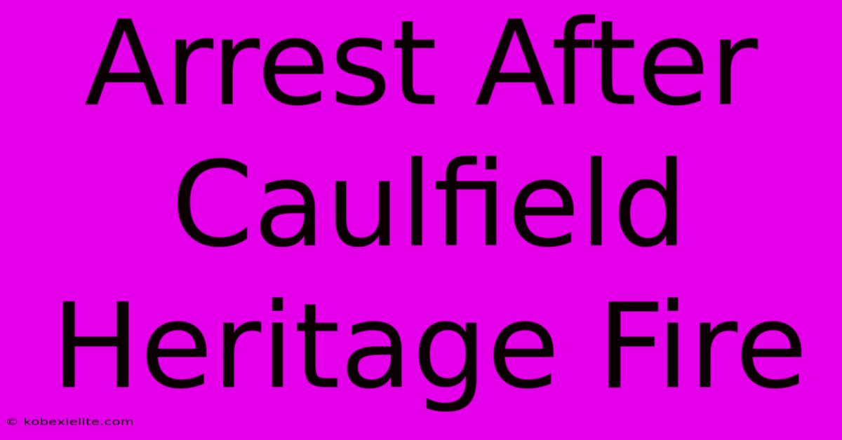 Arrest After Caulfield Heritage Fire