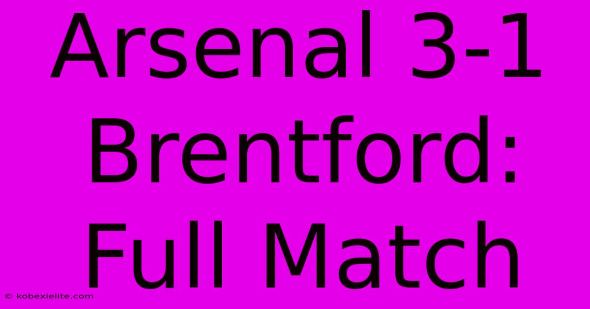 Arsenal 3-1 Brentford: Full Match