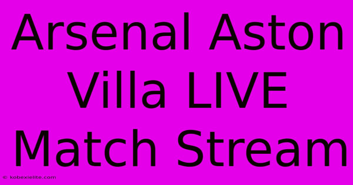 Arsenal Aston Villa LIVE Match Stream