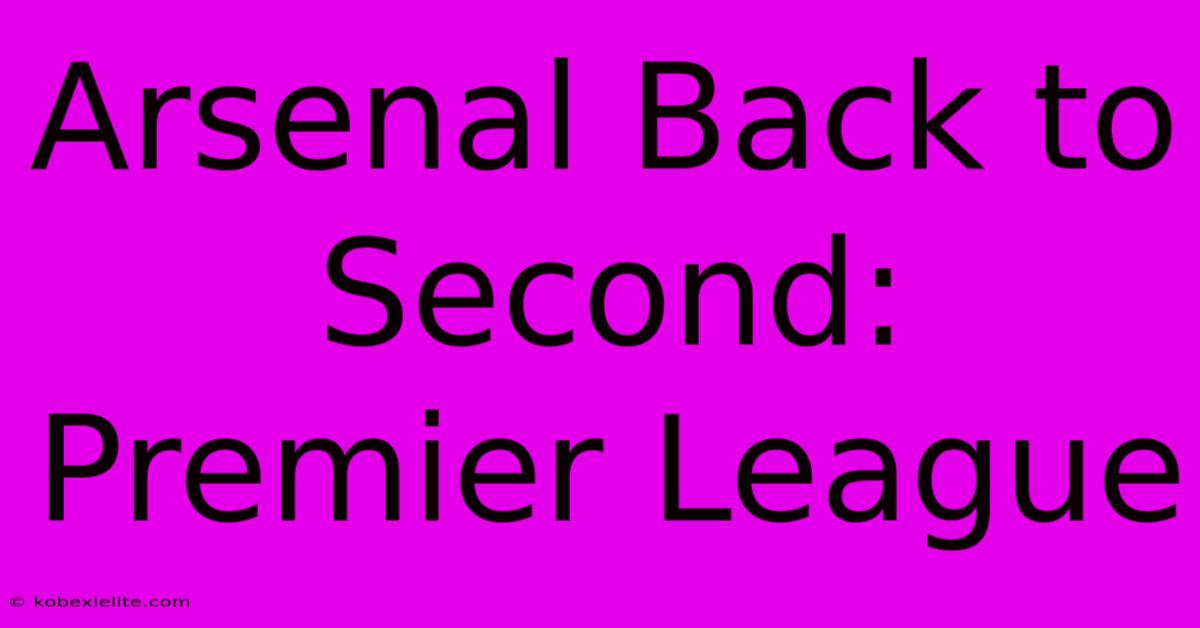 Arsenal Back To Second: Premier League