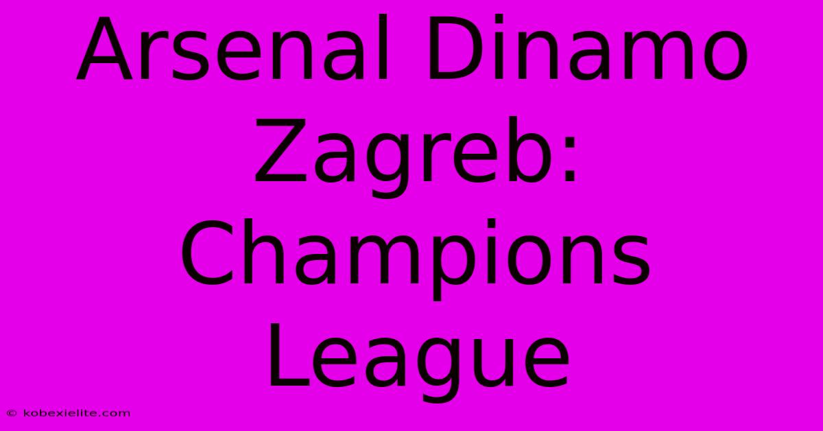 Arsenal Dinamo Zagreb: Champions League