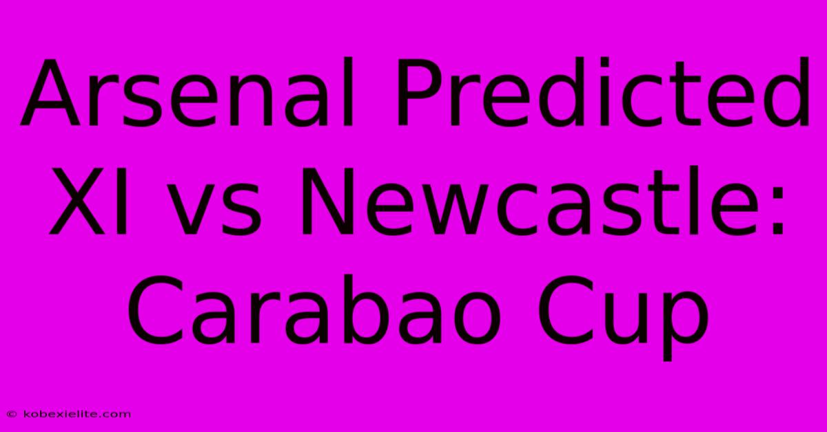 Arsenal Predicted XI Vs Newcastle: Carabao Cup