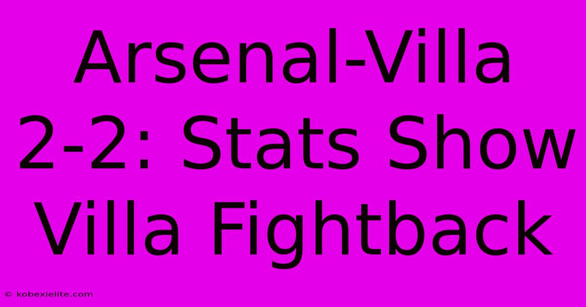 Arsenal-Villa 2-2: Stats Show Villa Fightback