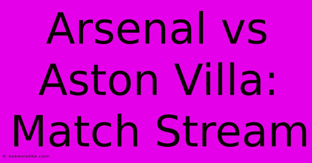 Arsenal Vs Aston Villa: Match Stream