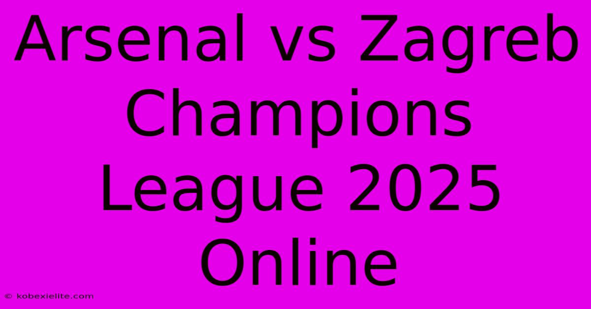 Arsenal Vs Zagreb Champions League 2025 Online