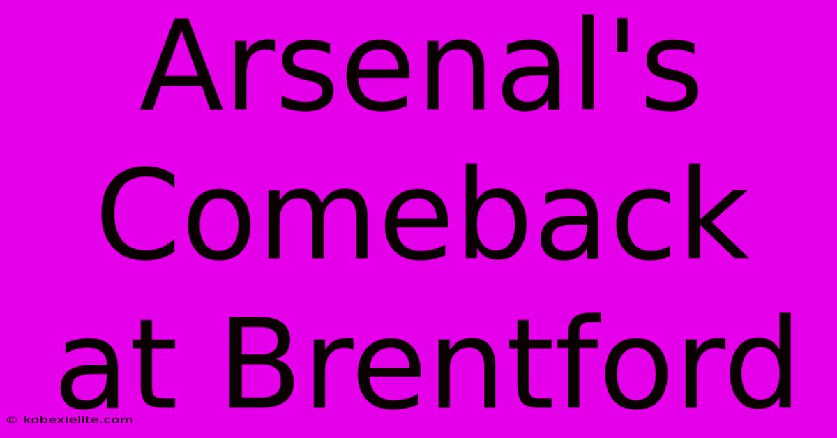 Arsenal's Comeback At Brentford