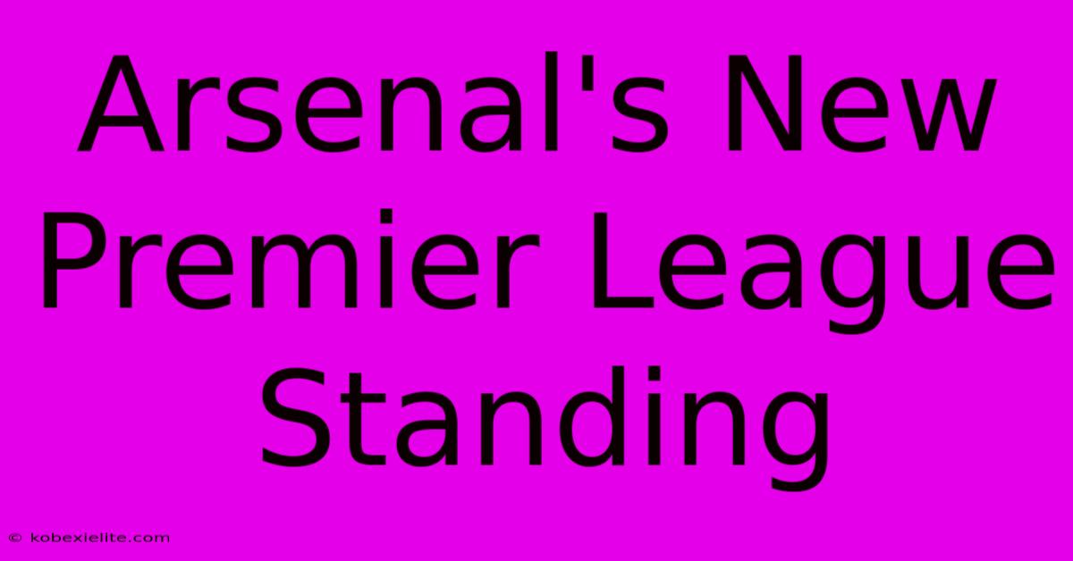 Arsenal's New Premier League Standing