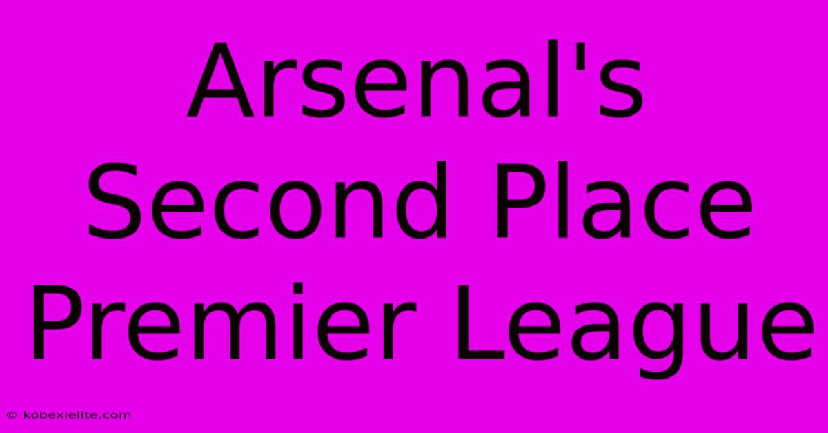 Arsenal's Second Place Premier League