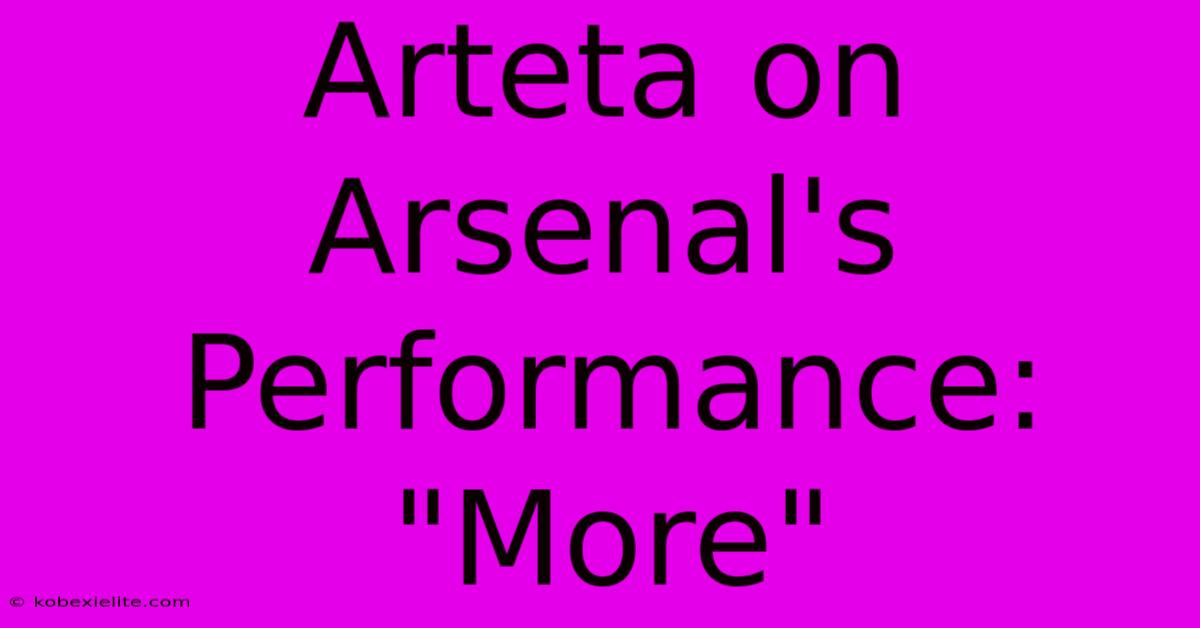 Arteta On Arsenal's Performance: 