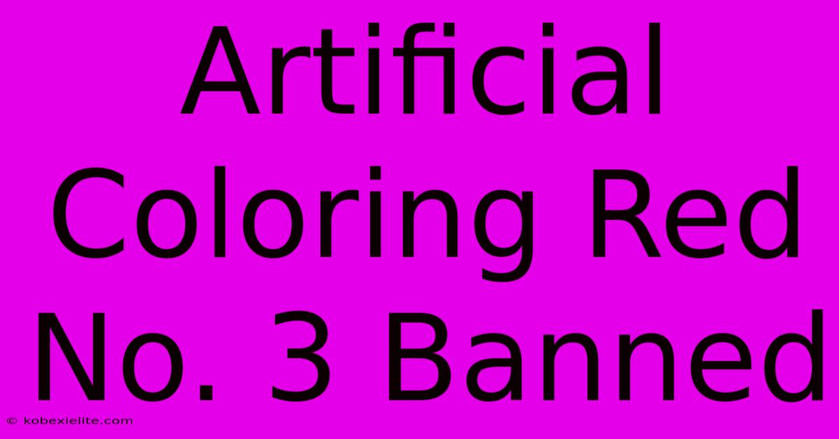 Artificial Coloring Red No. 3 Banned