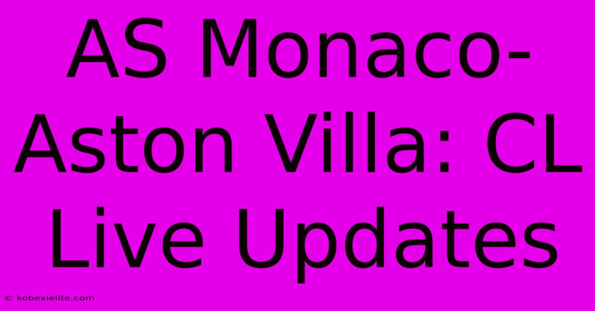 AS Monaco-Aston Villa: CL Live Updates