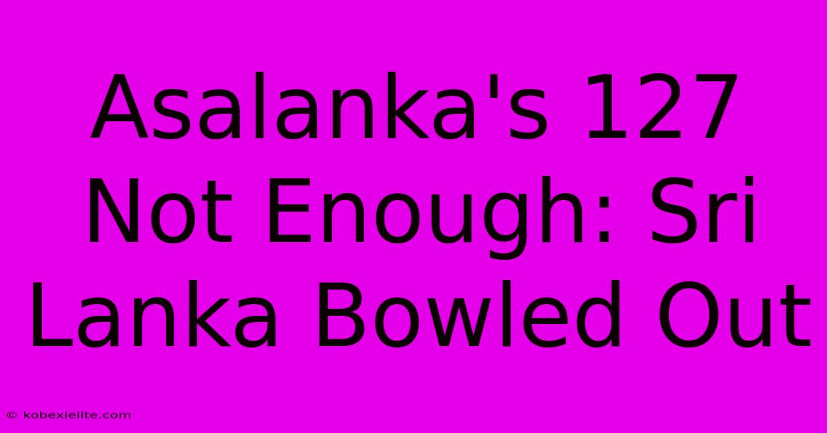 Asalanka's 127 Not Enough: Sri Lanka Bowled Out