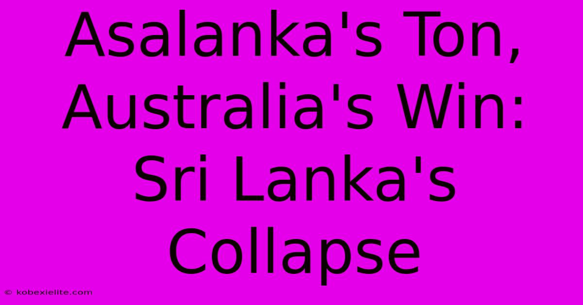 Asalanka's Ton, Australia's Win: Sri Lanka's Collapse