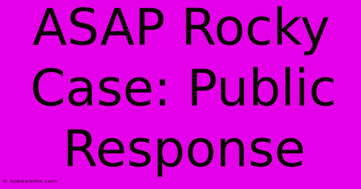 ASAP Rocky Case: Public Response