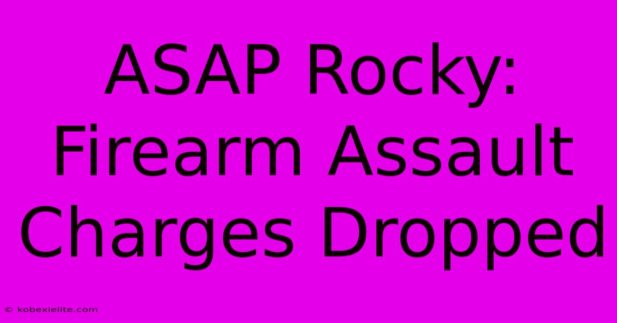 ASAP Rocky: Firearm Assault Charges Dropped