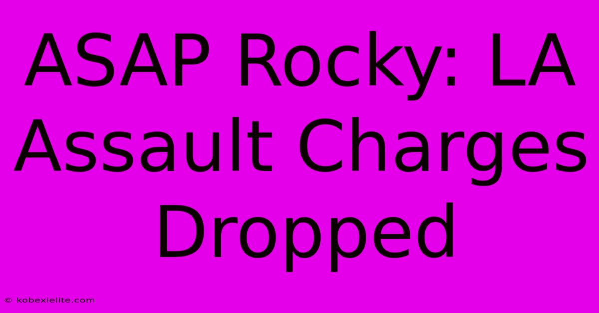 ASAP Rocky: LA Assault Charges Dropped