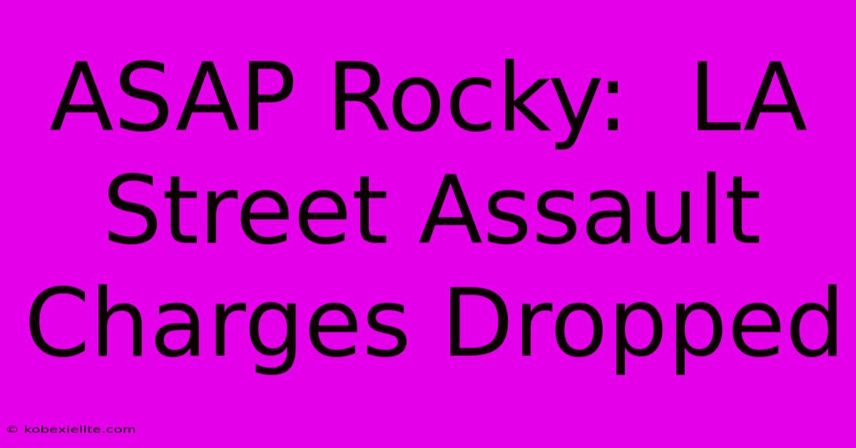 ASAP Rocky:  LA Street Assault Charges Dropped